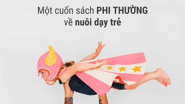 cẩm nang nuôi dạy con một cuốn sách phi thường về nuôi dạy trẻ